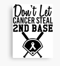 Don't Let Cancer Steal Second Base Canvas Print
