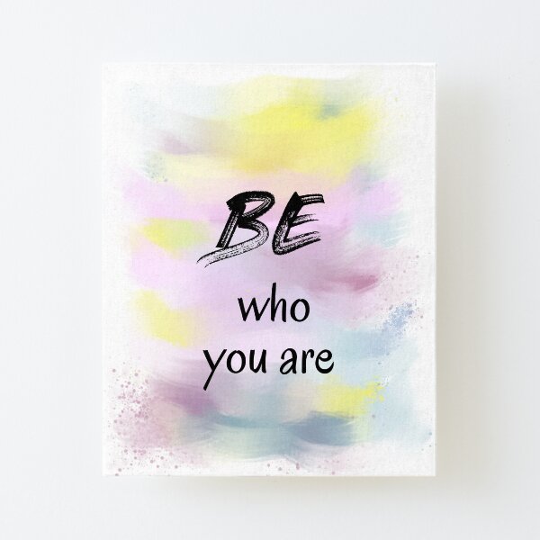 Be Who You Are (black) Motivational Canvas Mounted Print
