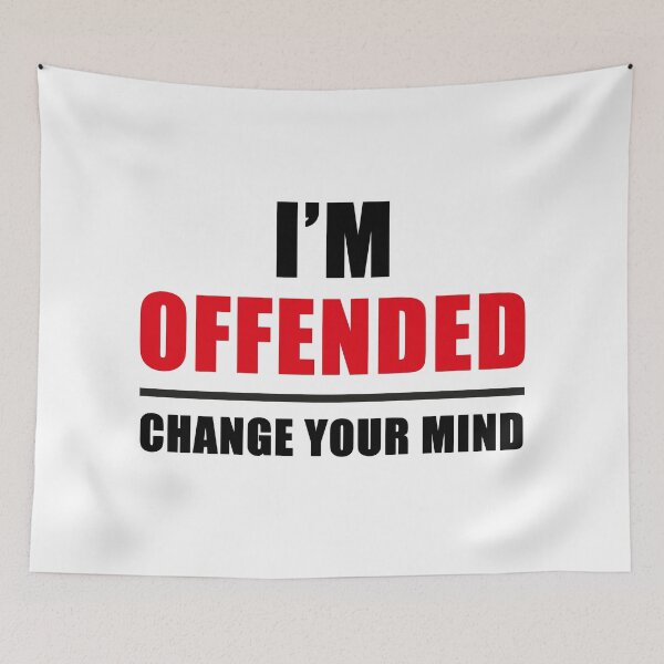Item preview, I'm Offended: Change your mind designed and sold by Retro-Freak.
