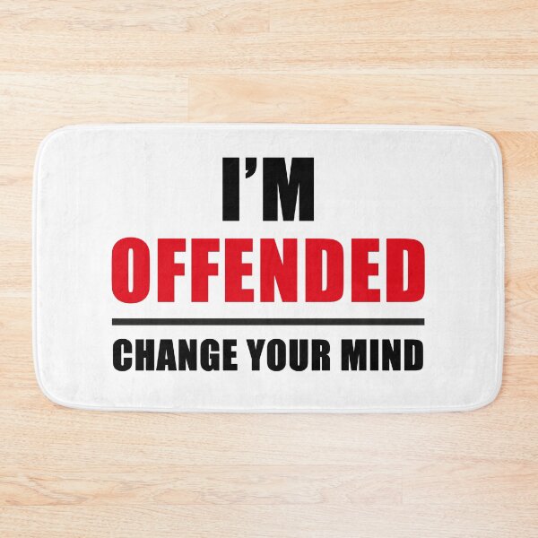 Item preview, I'm Offended: Change your mind designed and sold by Retro-Freak.