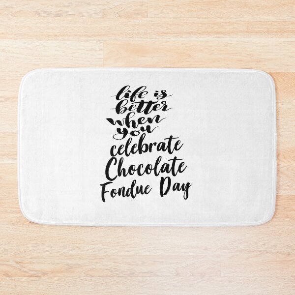 Item preview, Life Is Better When You Celebrate Chocolate Fondue Day designed and sold by ProjectX23.
