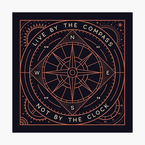 Live By The Compass Photographic Print