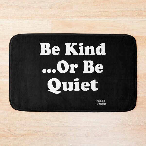 Item preview, Be Kind Or Be Quiet Positive Message - Jame's Designs designed and sold by JamesShirts-com.