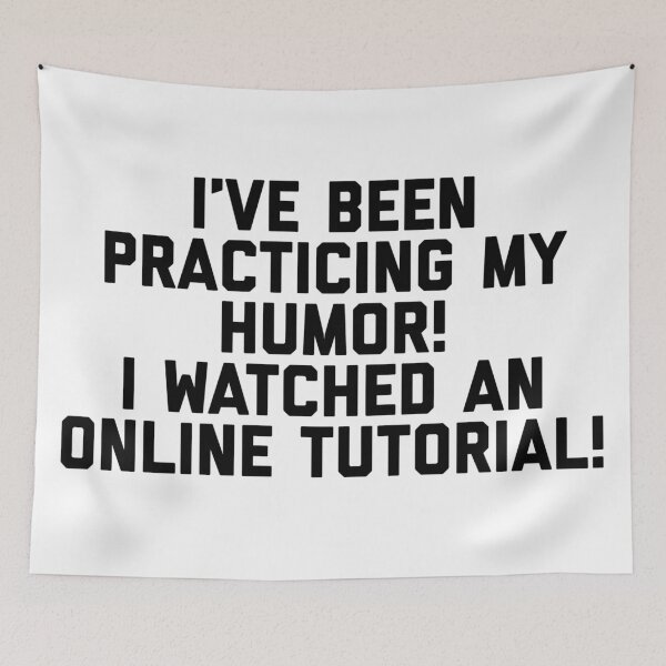 Item preview, I've been practicing my humor! I watched an online tutorial! designed and sold by flying-flamingo.