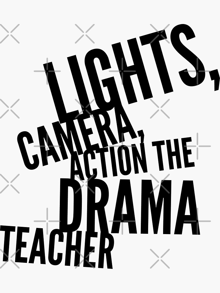 "Lights, Camera, Action, the Drama Teacher Funny Sayings for Teachers