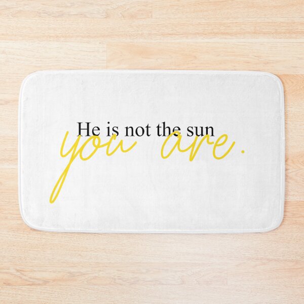 Item preview, He's not the sun. You are. designed and sold by itscami.