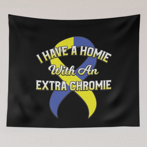 Item preview, Down Syndrome Awareness Gift - I Have A Homie With Extra Chromie - Trisomy 21 designed and sold by kntranhoang.