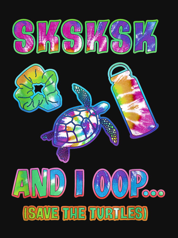 tie-dye-sksksk-and-i-oop-save-the-turtles-gift-sk-visco-girl-t-shirt