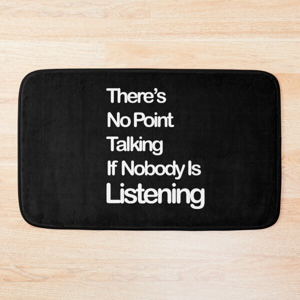 Item preview, There's No Point Talking If Nobody's Listening designed and sold by Thingy72.
