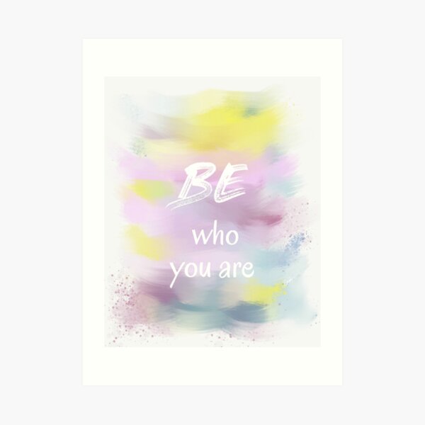 Be Who You Are (white) Motivational Art Print