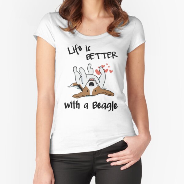 Life's better with a Beagle Fitted Scoop T-Shirt