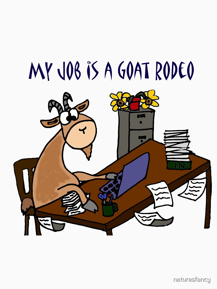 "Funny Goat Rodeo Job Humor" Tshirt by naturesfancy Redbubble goat