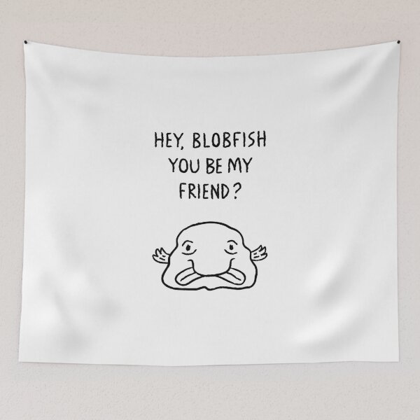 Item preview, Hey, Blobfish you be my friend? designed and sold by Oliver Lake.