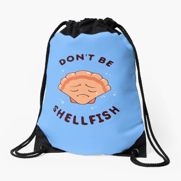 Don't Be Shellfish Drawstring Bag