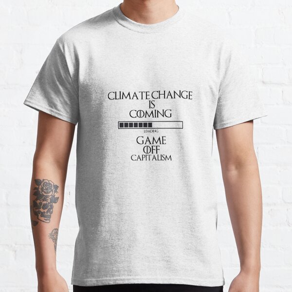 Klimawandel Spiel aus dem Kapitalismus Classic T-Shirt