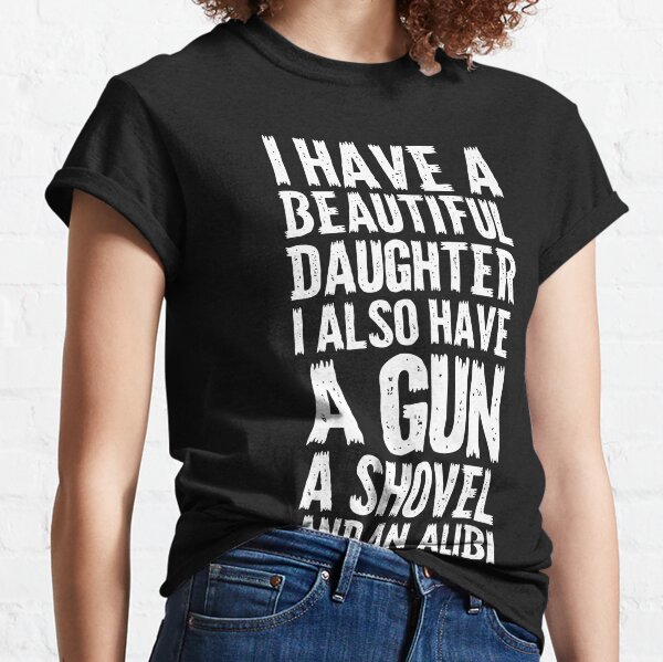 i have a beautiful daughter gun shovel alibi