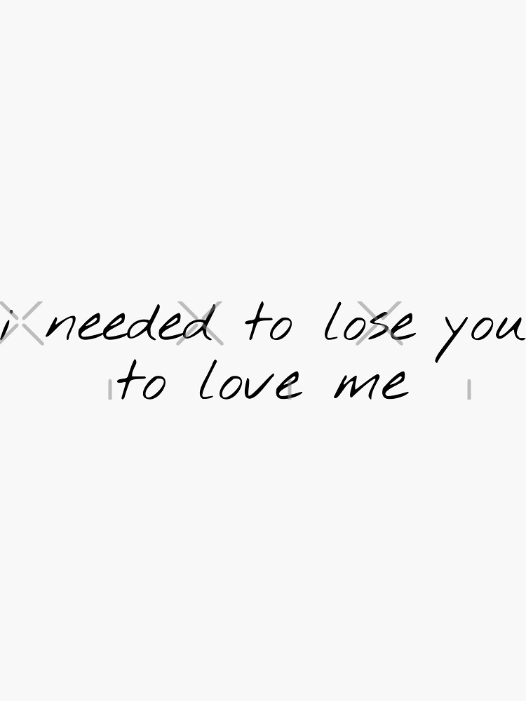 Lose You To Love Me