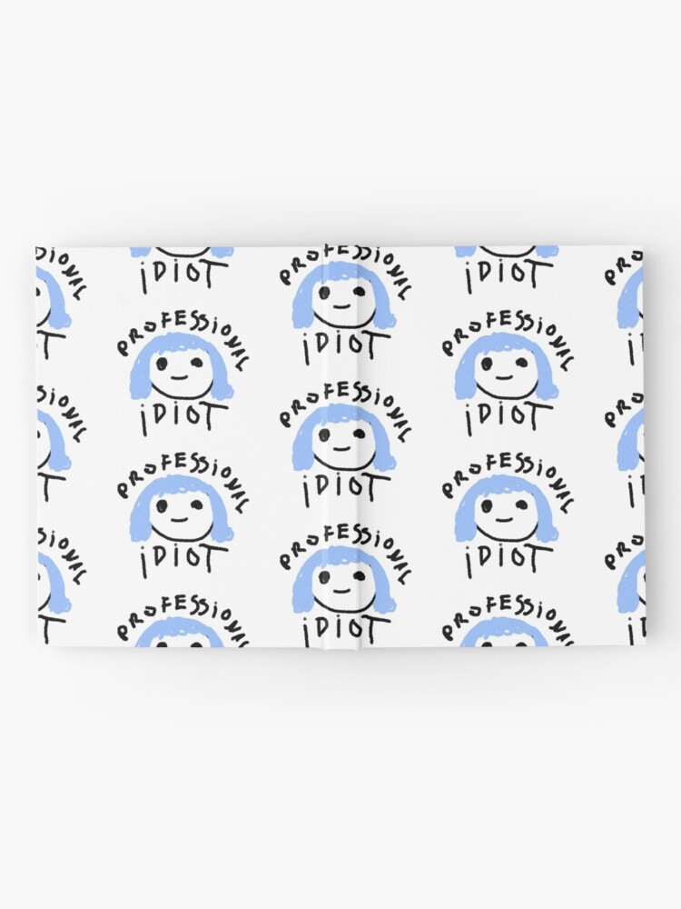 Professional Idiot Tshirt Hardcover Journal By Korbyshrok Redbubble - roblox idiot code shirt