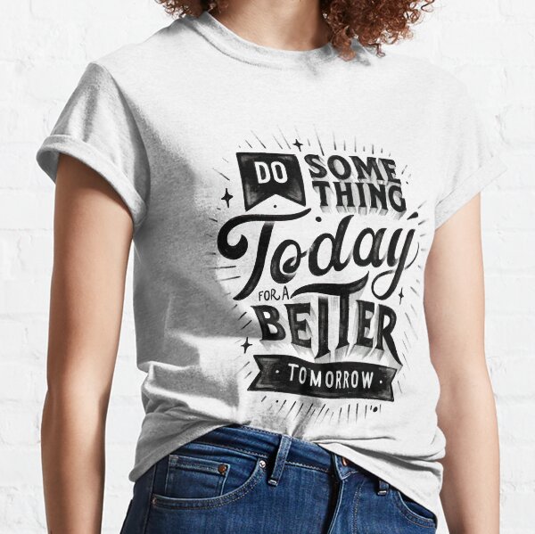 a better tomorrow t shirt