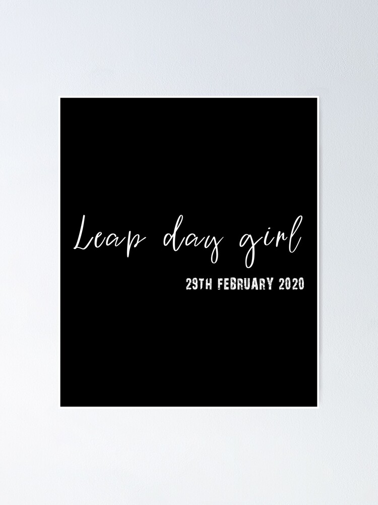 Leap Day Girl February 29th 2020 Leap Year Birthday Gift T-Shirt Leap Day Girl February 29th 2020 Leap Year Birthday Gift T-Shirt