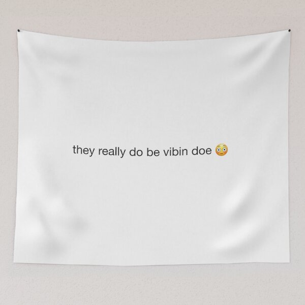 Item preview, They Really Do Be Vibing Doe designed and sold by Emma Kumer.