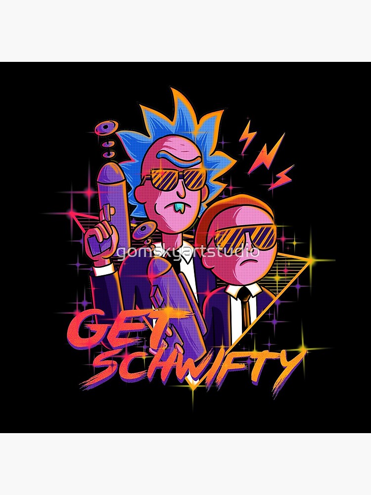 get schwifty by gomskyartstudio