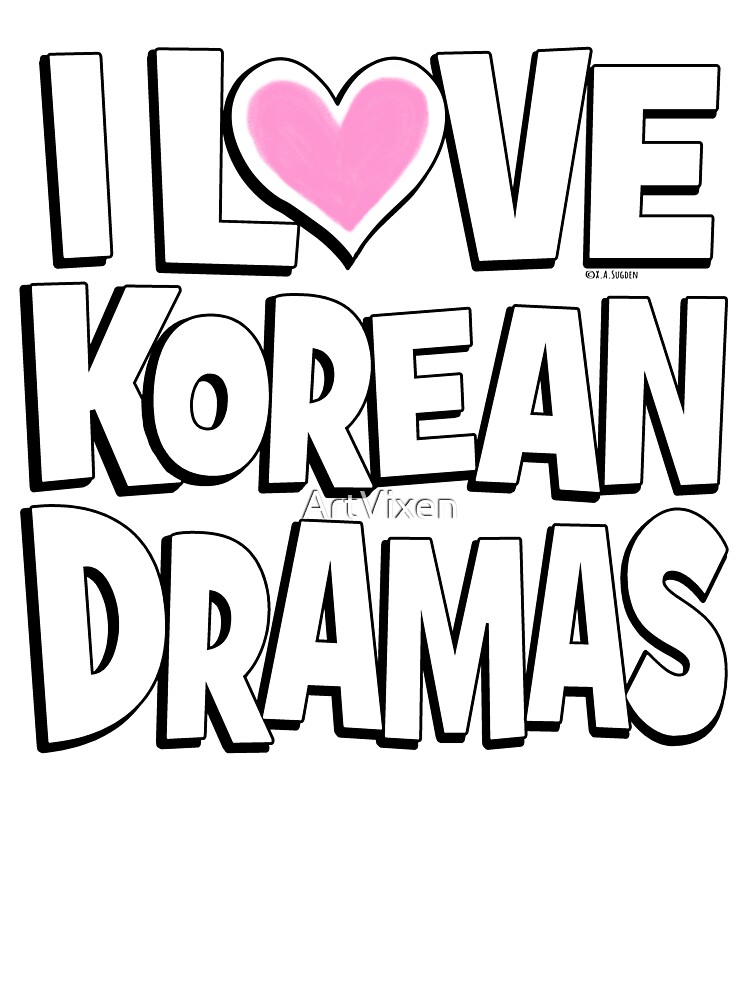 I Love Korean Dramas Kids T Shirt By Artvixen Redbubble