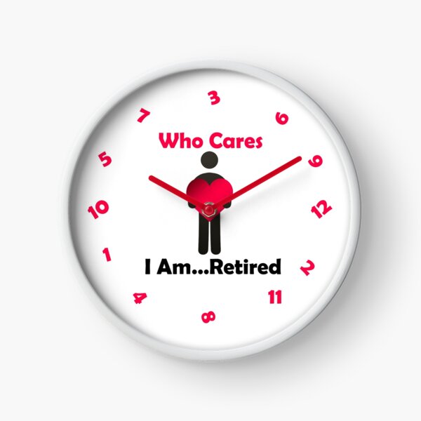 I Am . . . Retired Clock