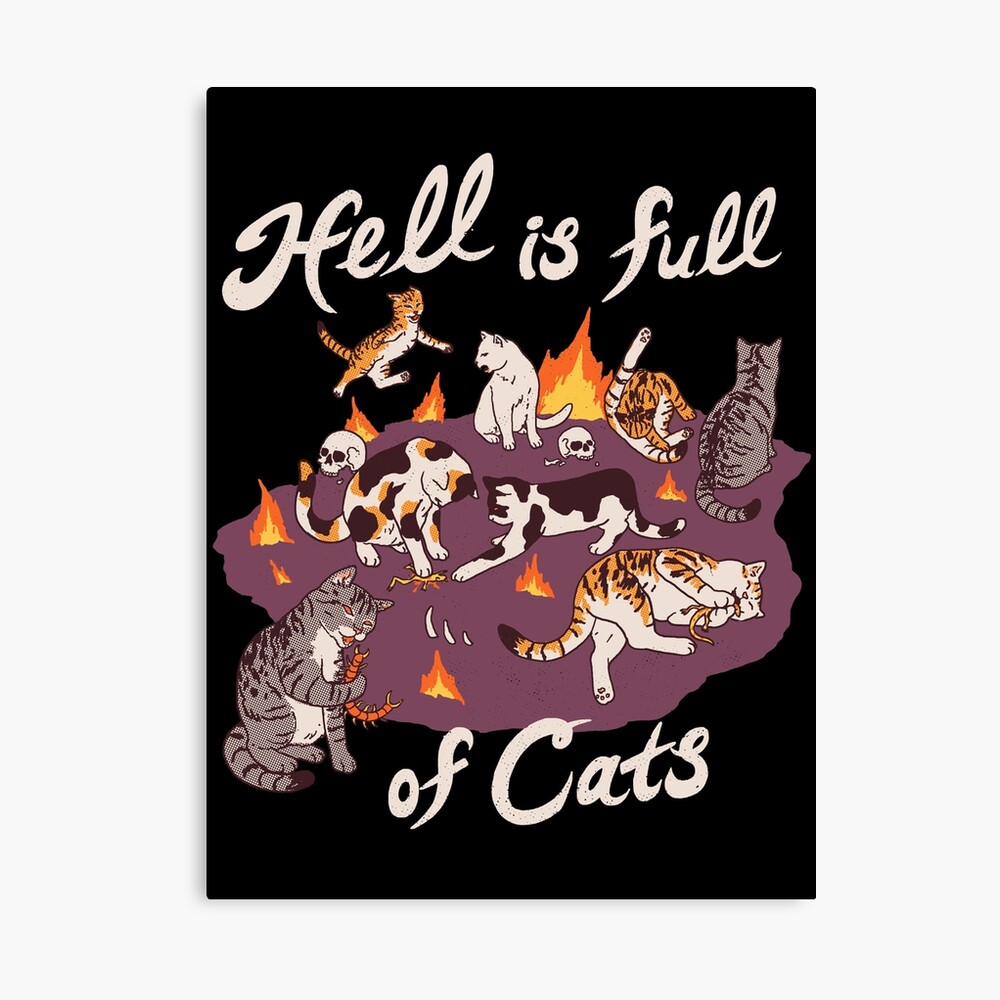 Hell Is Full Of Cats Canvas Print By Wytrab8 Redbubble