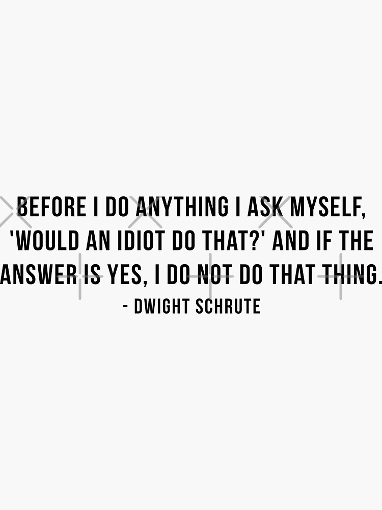 Dwight Schrute Quote by mynameisliana