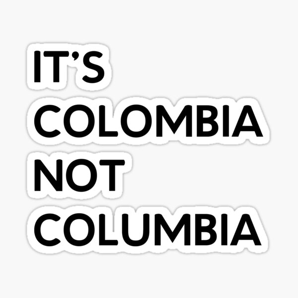 It&#39;s Colombia Not Columbia Funny Spanish Shirt Sticker