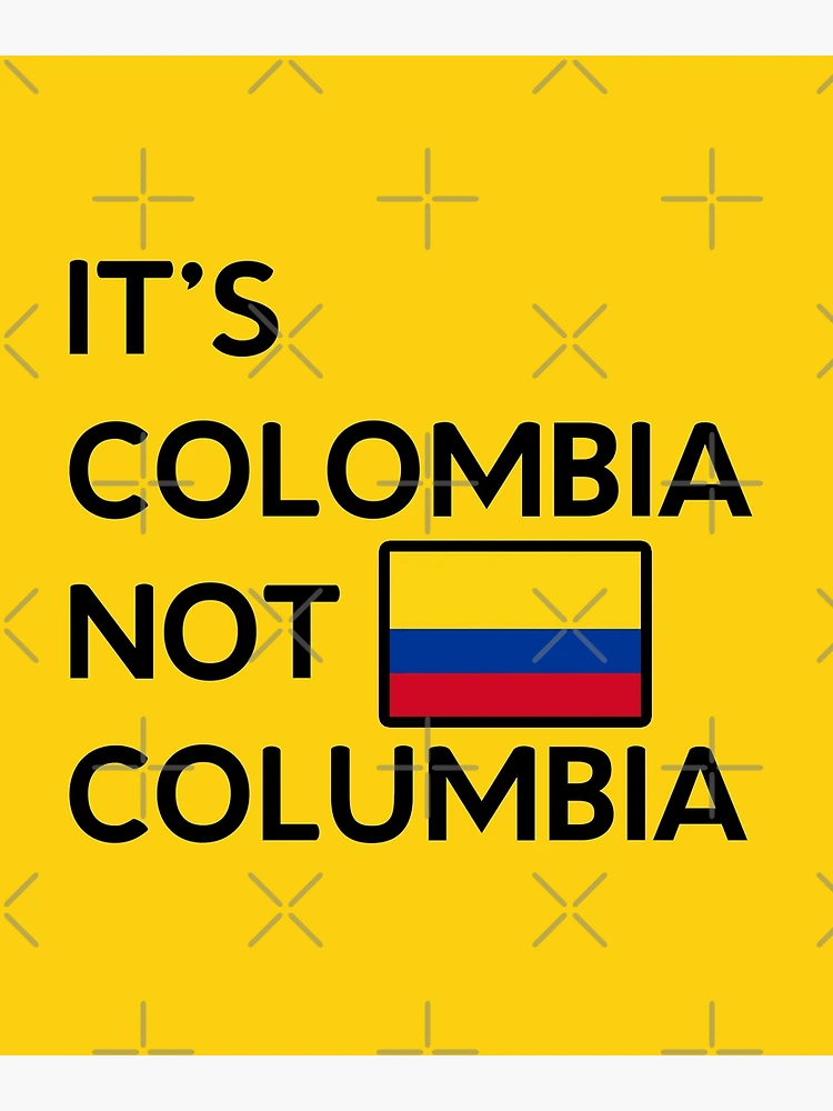 It's Colombia Not Columbia Funny Spanish Shirt Poster for