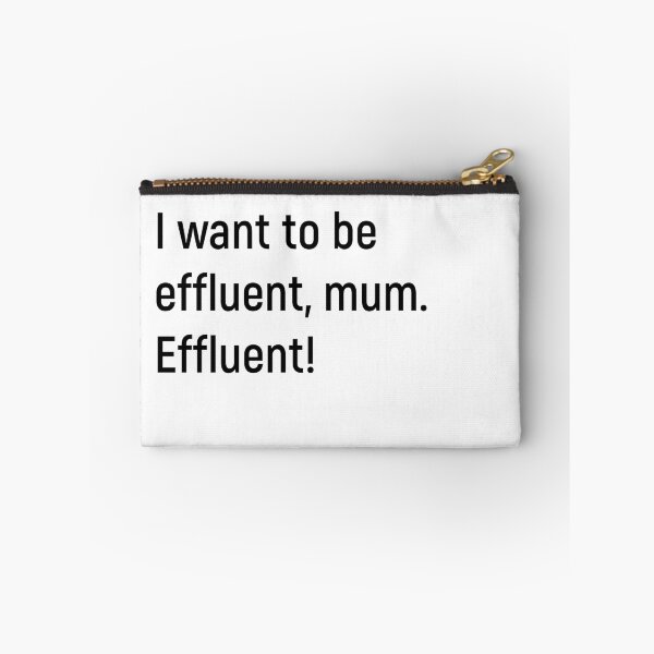 Item preview, I want to be effluent, mum. Effluent! Kath and Kim designed and sold by Joshy-B.