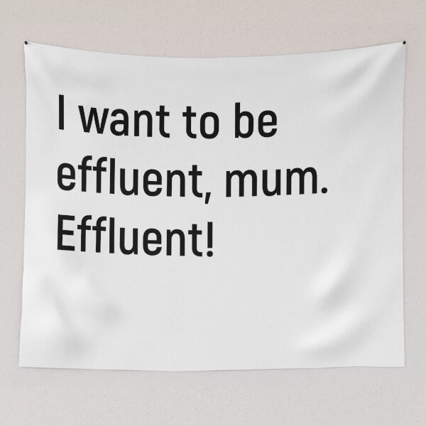 Item preview, I want to be effluent, mum. Effluent! Kath and Kim designed and sold by Joshy-B.