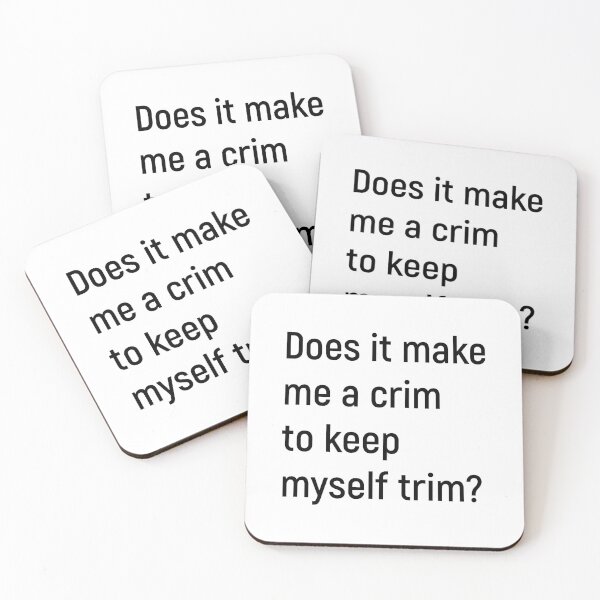 Item preview, Does it make me a crim to keep myself trim? Kath and Kim designed and sold by Joshy-B.