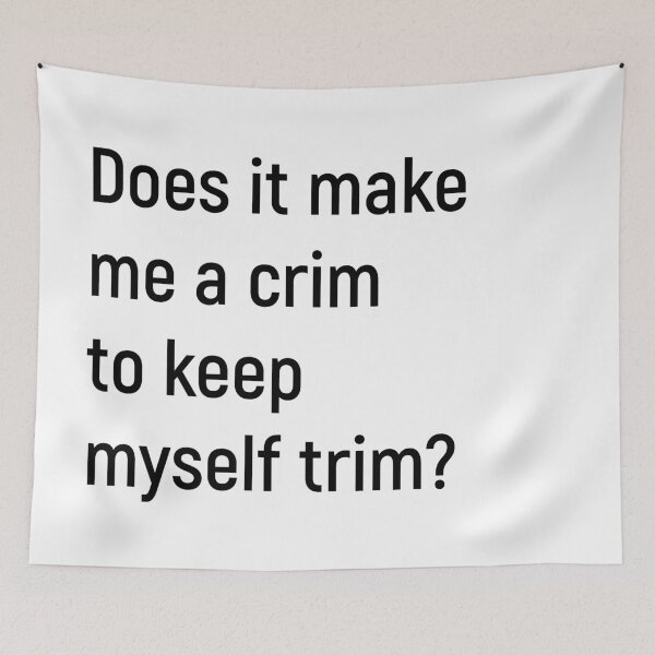 Item preview, Does it make me a crim to keep myself trim? Kath and Kim designed and sold by Joshy-B.