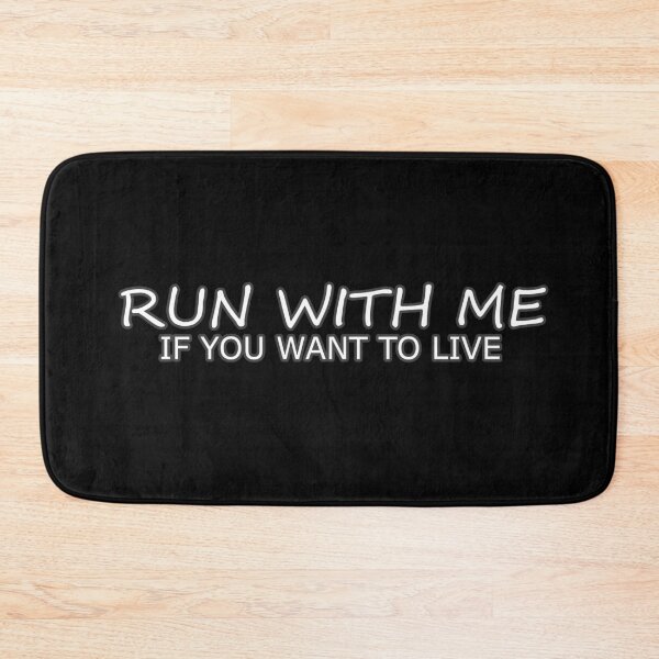 Item preview, Run With Me If You Want To Live Best Clever Sarcastic Witty Hilarious Graphic Letter Text Art Design designed and sold by DoctorParanoid.