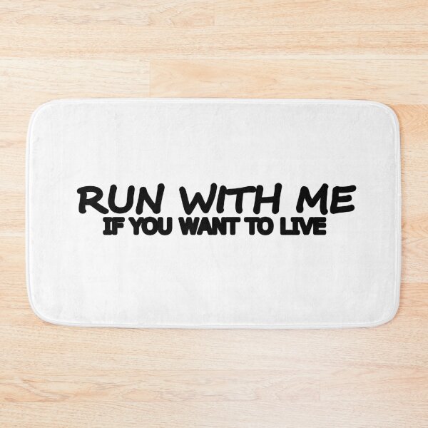 Item preview, Run With Me If You Want To Live Best Clever Sarcastic Witty Hilarious Graphic Letter Text Art Design designed and sold by DoctorParanoid.