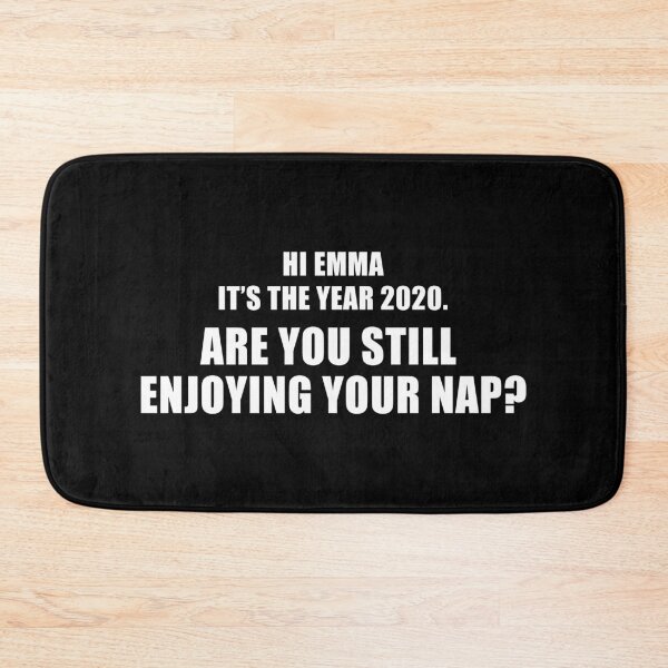 Item preview, Hi Emma It's The Year 2020. Are You Still Enjoying Your Nap? (Black) designed and sold by quoteedesigns.