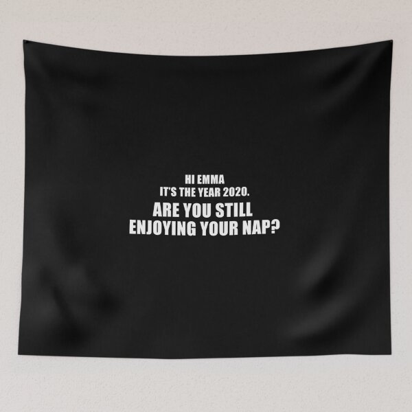 Item preview, Hi Emma It's The Year 2020. Are You Still Enjoying Your Nap? (Black) designed and sold by quoteedesigns.