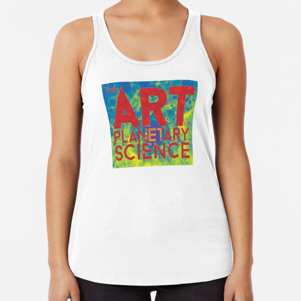 The Art of Planetary Science Racerback Tank Top