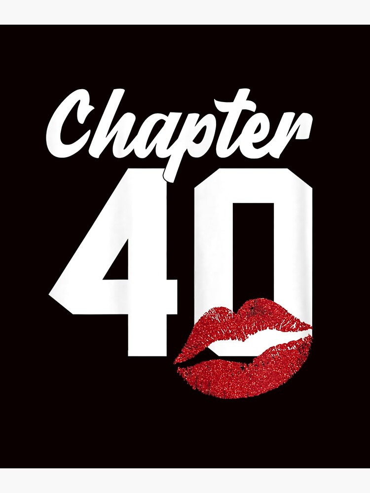 Womens Chapter 40 Years 40th Birthday Happy ay Lips Women T Shirt 444 Greeting Card By Fjzrnkxw Redbubble