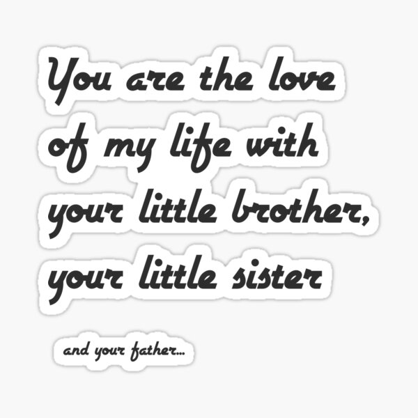 you-are-the-love-of-my-life-with-your-little-brother-your-little