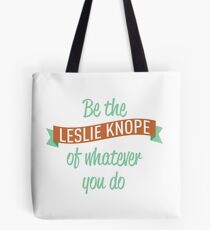 Be the Leslie Knope of whatever you do Tote Bag