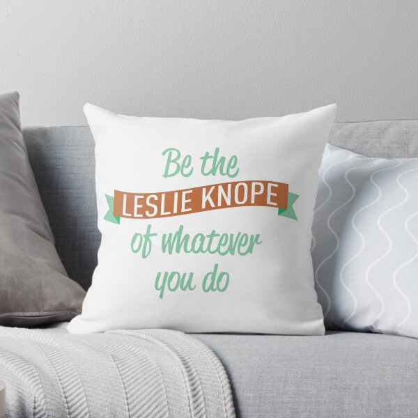 Be the Leslie Knope of whatever you do Throw Pillow