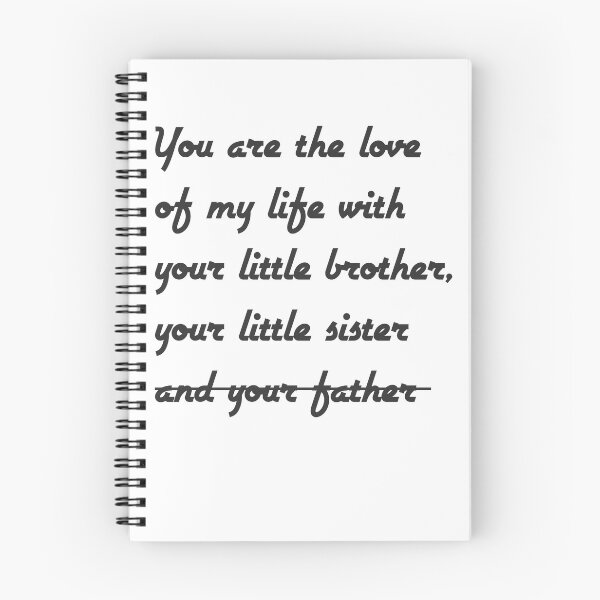 Item preview, You are the love of my life with your little brother, your little sister and not your father designed and sold by Momolasticot.
