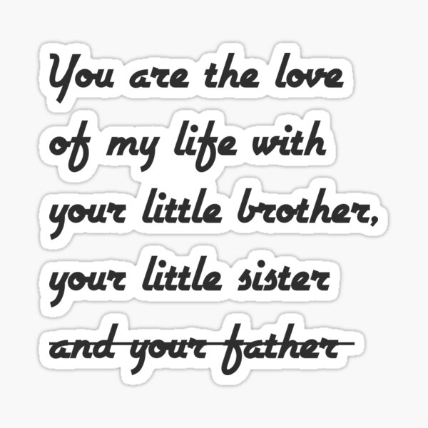 you-are-the-love-of-my-life-with-your-little-brother-your-little