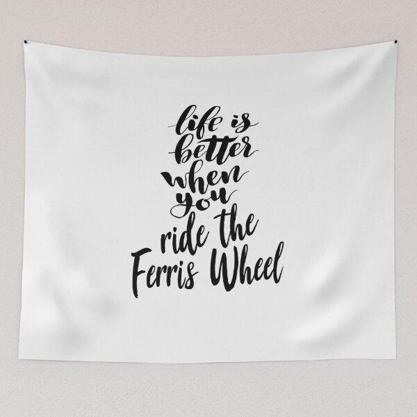 Item preview, Life Is Better When You Ride The Ferris Wheel designed and sold by ProjectX23.