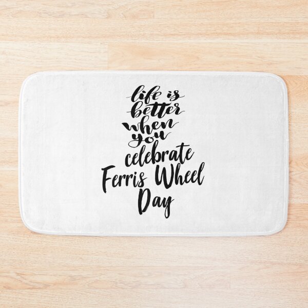 Item preview, Life Is Better When You Celebrate Ferris Wheel Day designed and sold by ProjectX23.
