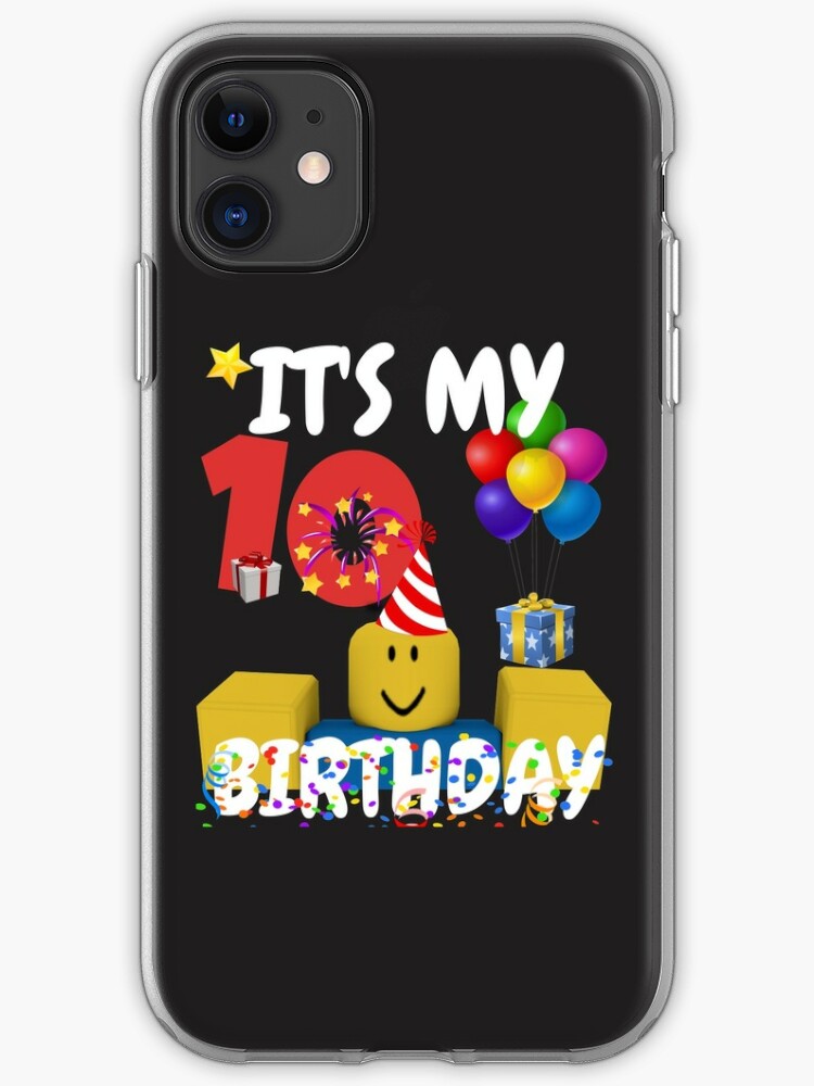 Roblox Noob Birthday Boy It S My 10th Birthday Fun 10 Years Old Gift T Shirt Iphone Case Cover By Smoothnoob Redbubble - roblox 10th birthday